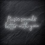 "Music Sounds Better With You" LED Neon Schriftzug - NEONEVERGLOW