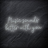 "Music Sounds Better With You" LED Neon Schriftzug - NEONEVERGLOW