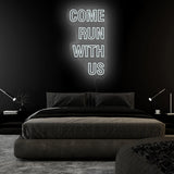 "Come Run With Us" LED Neon Sign Schriftzug - NEONEVERGLOW
