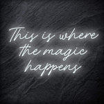 "This Is Where The Magic Happens" LED Neon Schriftzug - NEONEVERGLOW