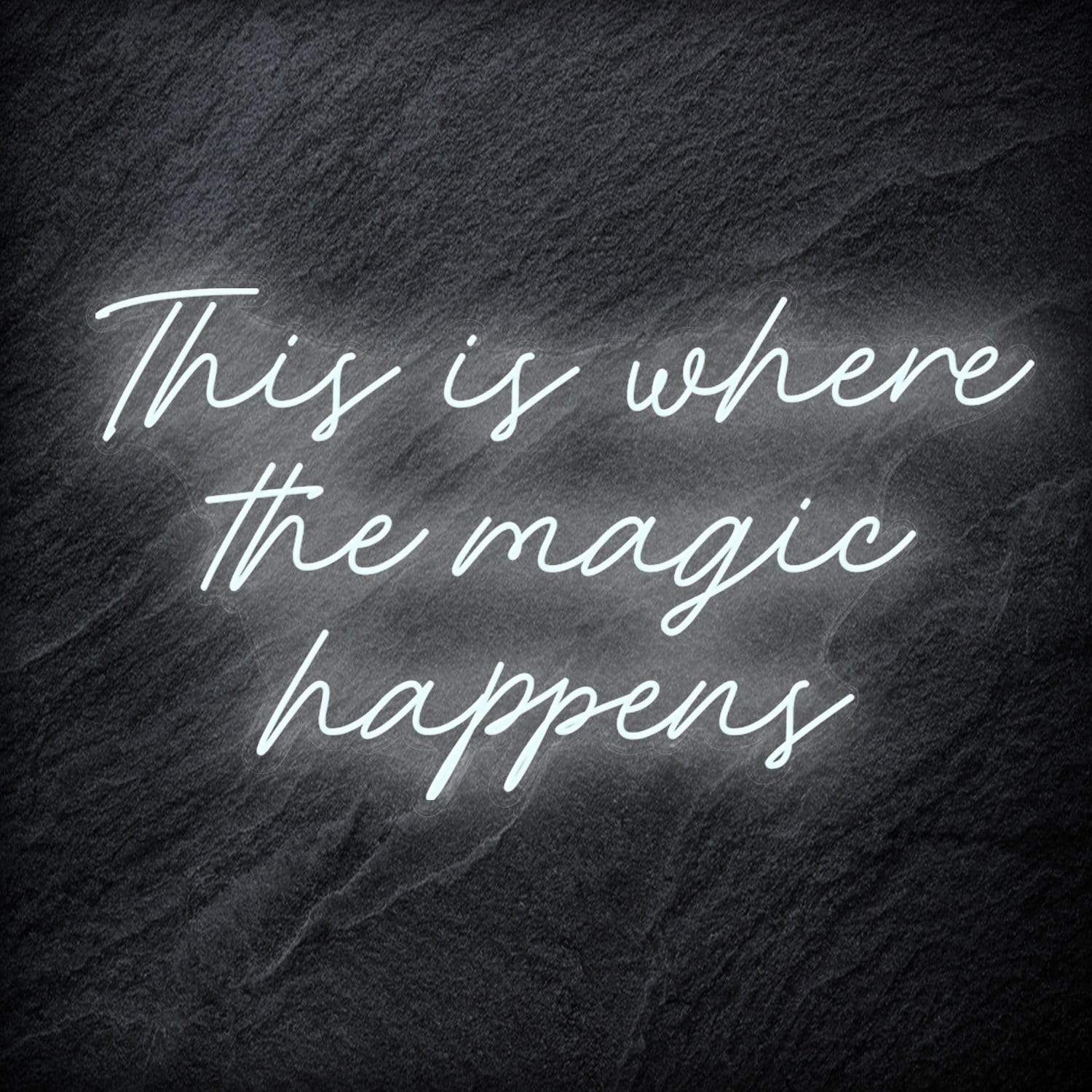 "This Is Where The Magic Happens" LED Neon Schriftzug - NEONEVERGLOW