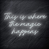 "This Is Where The Magic Happens" LED Neon Schriftzug - NEONEVERGLOW