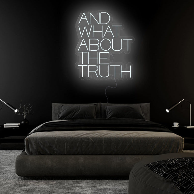"And What About The Truth" LED Neonschild Sign Schriftzug - NEONEVERGLOW