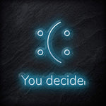 "You Decide" LED Neon Schild - NEONEVERGLOW