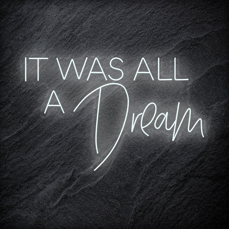 "It Was All A Dream" LED Neon Schriftzg - NEONEVERGLOW