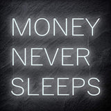 "Money Never Sleeps" LED Neon Schriftzug Sign - NEONEVERGLOW