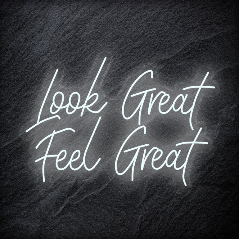 "Look Great Feel Great" LED Neon Schriftzug Sign - NEONEVERGLOW