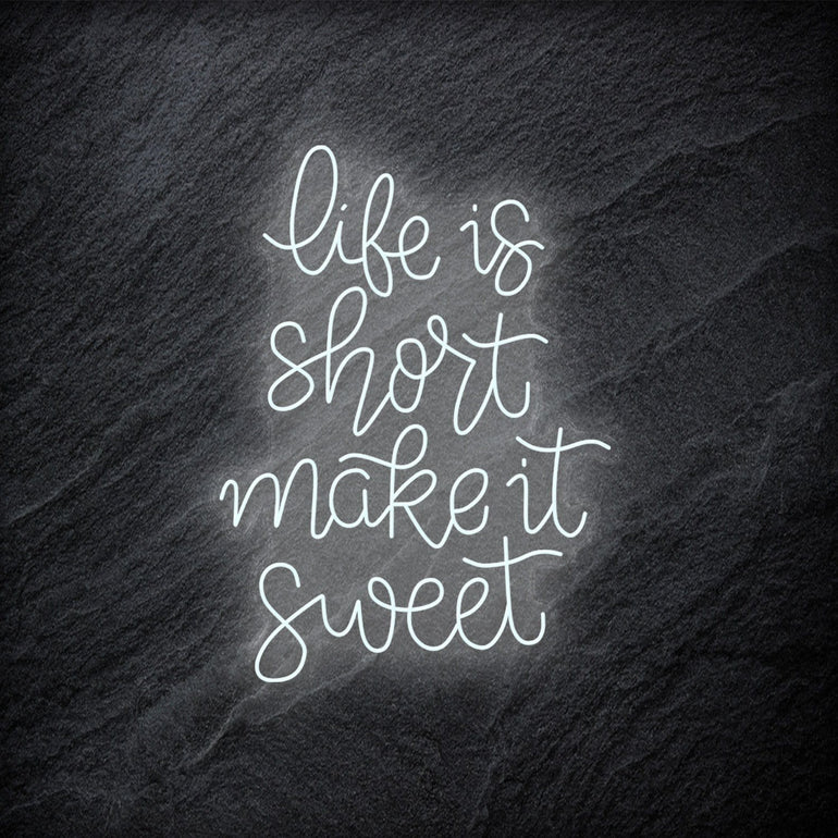 " Life is Short Make It Sweet" LED Neon Schriftzug - NEONEVERGLOW