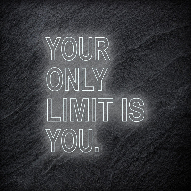 "Your Only Limit Is You"  LED Neon Schild - NEONEVERGLOW