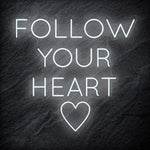 "Follow Your Heart" LED Neonschild Sign - NEONEVERGLOW