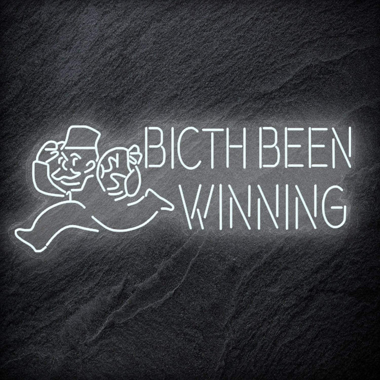 "Bitch Been Winning" LED Neon Schriftzug Sign - NEONEVERGLOW