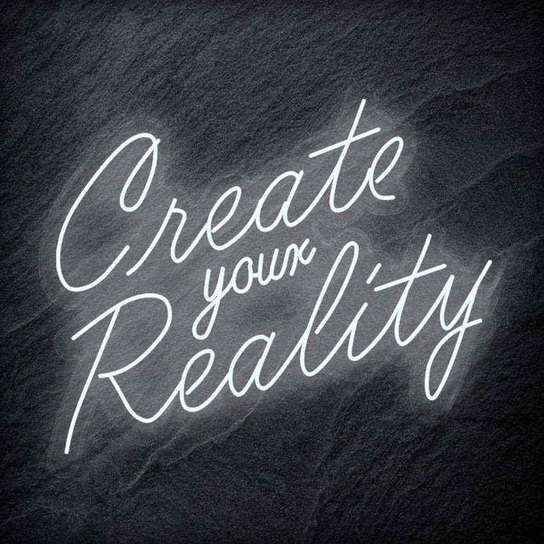 "Create Your Reality" LED Neon Schriftzug Sign - NEONEVERGLOW