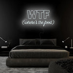 "WTF Where Is The Food" LED Neonschild Sign Schriftzug - NEONEVERGLOW
