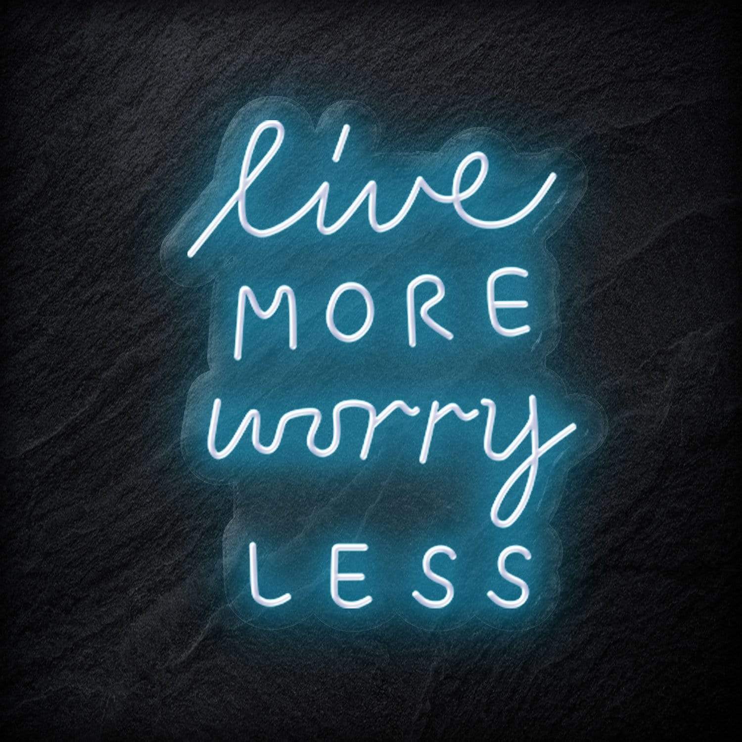 "Live More Worry Less" LED Neon Schriftzug - NEONEVERGLOW