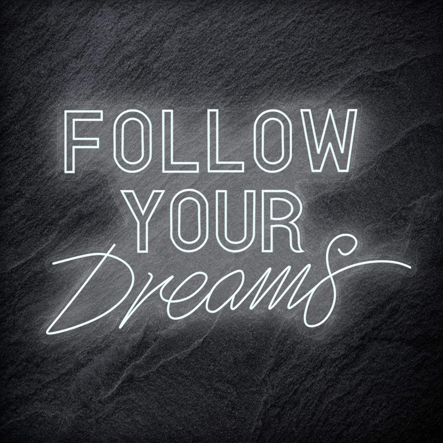 "Follow Your Dreams" LED Neon Sign Schriftzug - NEONEVERGLOW