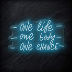 "One Life One Body One Chance" LED Neon Schriftzug - NEONEVERGLOW