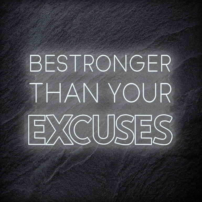 "Be Stronger Than Your Excuses" LED Neonschild - NEONEVERGLOW