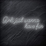 "Girls Just Wanna Have Fun" LED Neon Schriftzug Sign - NEONEVERGLOW