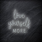 "Love Yourself More" LED Neon Schriftzug - NEONEVERGLOW
