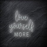 "Love Yourself More" LED Neon Schriftzug - NEONEVERGLOW
