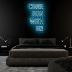 "Come Run With Us" LED Neon Sign Schriftzug - NEONEVERGLOW