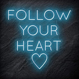 "Follow Your Heart" LED Neonschild Sign - NEONEVERGLOW