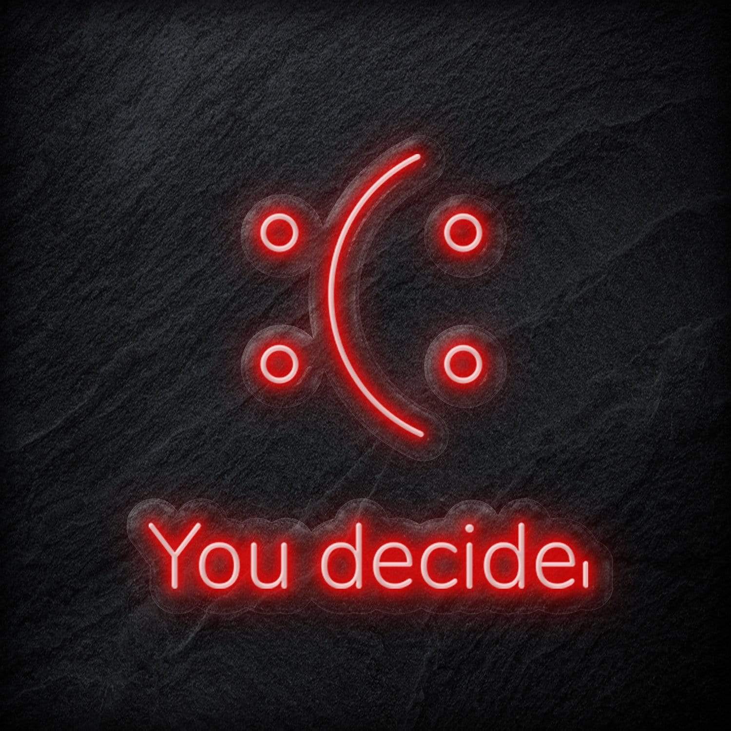 "You Decide" LED Neon Schild - NEONEVERGLOW