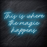 "This Is Where The Magic Happens" LED Neon Schriftzug - NEONEVERGLOW