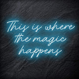"This Is Where The Magic Happens" LED Neon Schriftzug - NEONEVERGLOW