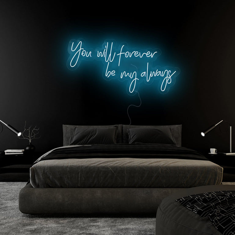 " You Will Forever Be My Always" LED Neonschild Sign Schriftzug - NEONEVERGLOW