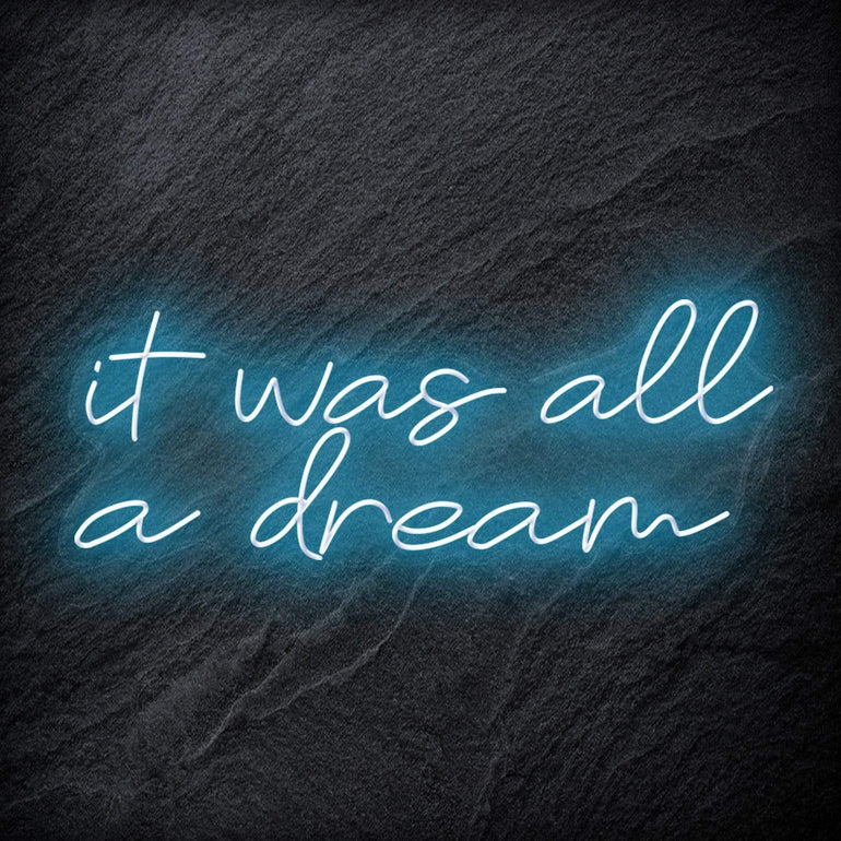 "It was all a dream" LED Neon Schriftzug Sign - NEONEVERGLOW
