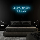 "Believe In Your Dreams" LED Neon Sign Schriftzug - NEONEVERGLOW