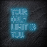 "Your Only Limit Is You"  LED Neon Schild - NEONEVERGLOW