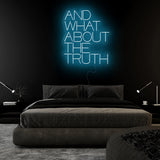 "And What About The Truth" LED Neonschild Sign Schriftzug - NEONEVERGLOW