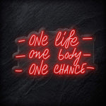 "One Life One Body One Chance" LED Neon Schriftzug - NEONEVERGLOW