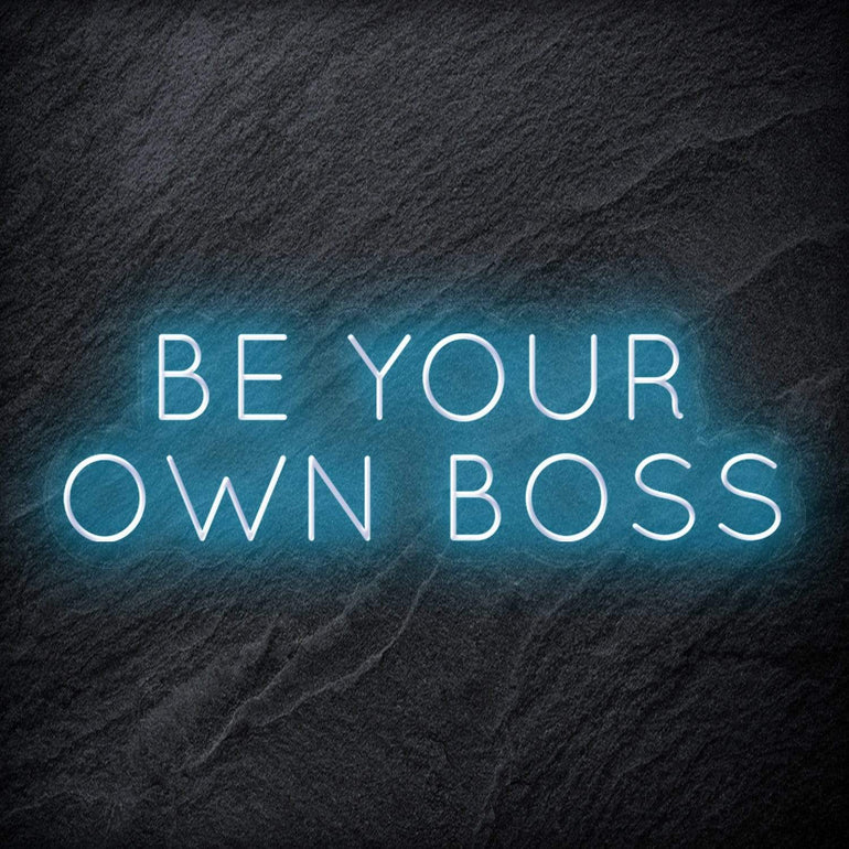 "Be Your Own Boss" LED Neon Schriftzug Sign - NEONEVERGLOW