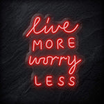 "Live More Worry Less" LED Neon Schriftzug - NEONEVERGLOW