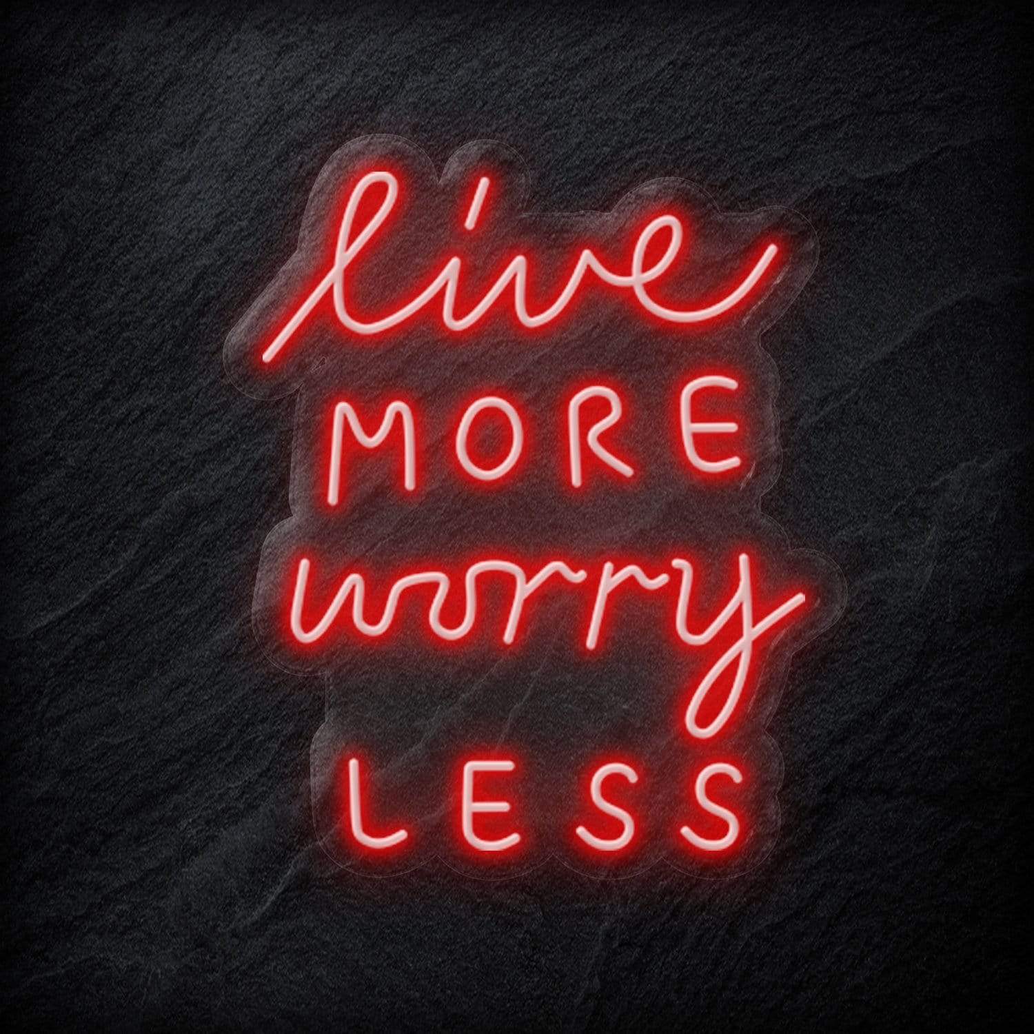 "Live More Worry Less" LED Neon Schriftzug - NEONEVERGLOW