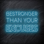"Be Stronger Than Your Excuses" LED Neonschild - NEONEVERGLOW