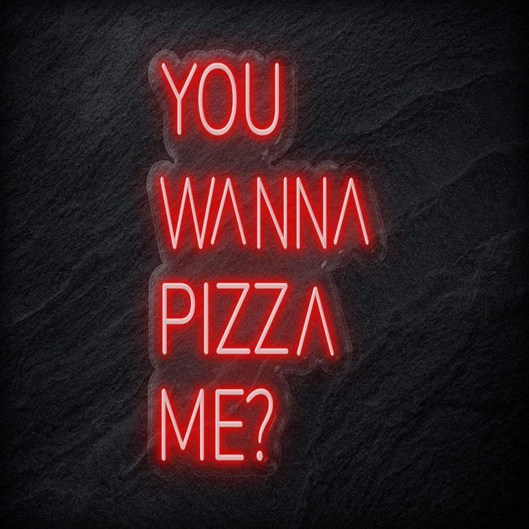 "You Wanna Pizza Me" LED Neon Schriftzug - NEONEVERGLOW