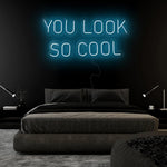 "You Look So Cool" LED Neonschild Sign Schriftzug - NEONEVERGLOW