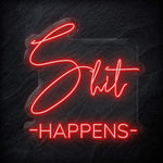 "Shit Happens" LED Neon Schild - NEONEVERGLOW