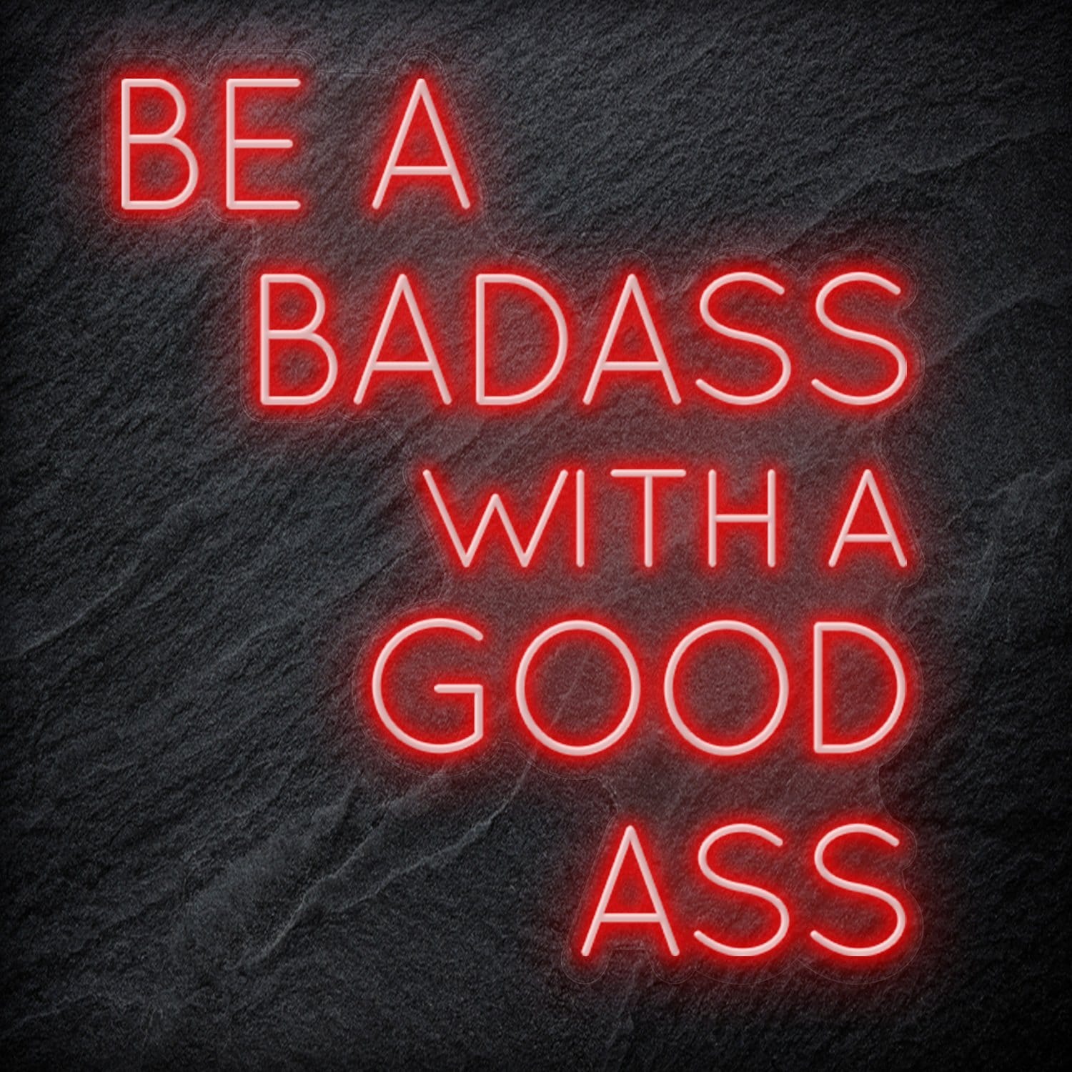 "Be A BadAss With A Good Ass" LED Neon Schriftzug Sign - NEONEVERGLOW