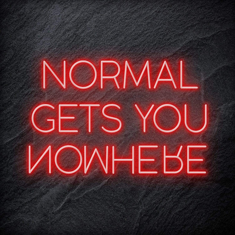 "Normal Gets You Nowhere" LED Schriftzug Sign - NEONEVERGLOW
