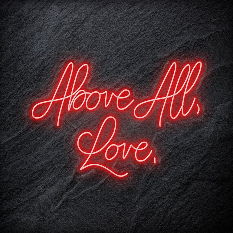 "Above All,Love," LED Neon Schriftzug - NEONEVERGLOW