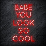 "Babe You Look So Cool" LED Neon Sign Schriftzug - NEONEVERGLOW