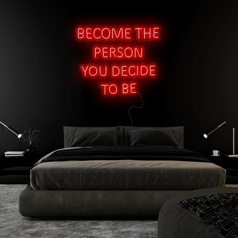 "Become The Person You Decide To Be" LED Neonschild Sign Schriftzug - NEONEVERGLOW