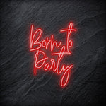 "Born To Party" LED Neonschild - NEONEVERGLOW