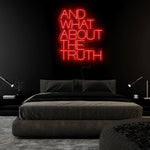 "And What About The Truth" LED Neonschild Sign Schriftzug - NEONEVERGLOW