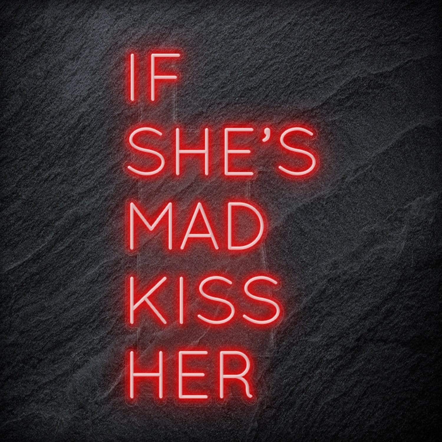 "If She´s Mad Kiss Her" LED Neon Schriftzug Sign - NEONEVERGLOW